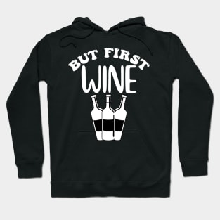 But First Wine. Funny Wine Lover Design. Hoodie